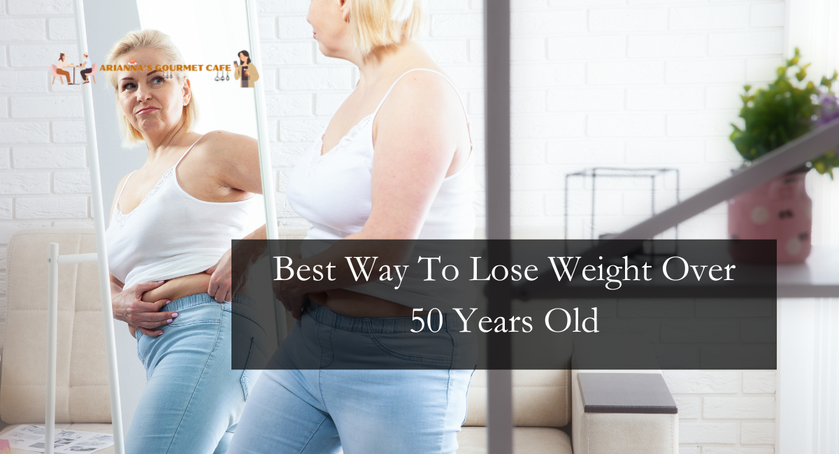 Best Way To Lose Weight Over 50 Years Old