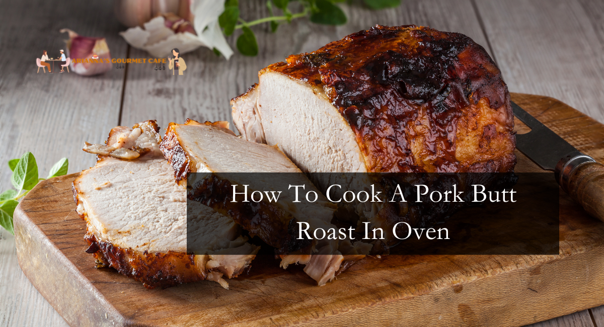 How To Cook A Pork Butt Roast In Oven