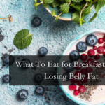 What To Eat for Breakfast When Losing Belly Fat